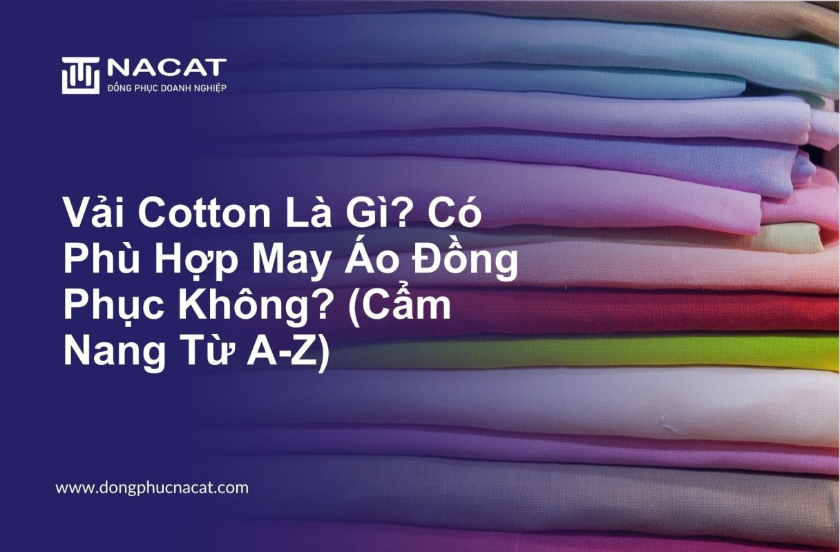 Vải Cotton Là Gì Có Phù Hợp May Áo Đồng Phục Không (Cẩm Nang Từ A-Z) 123 (1)