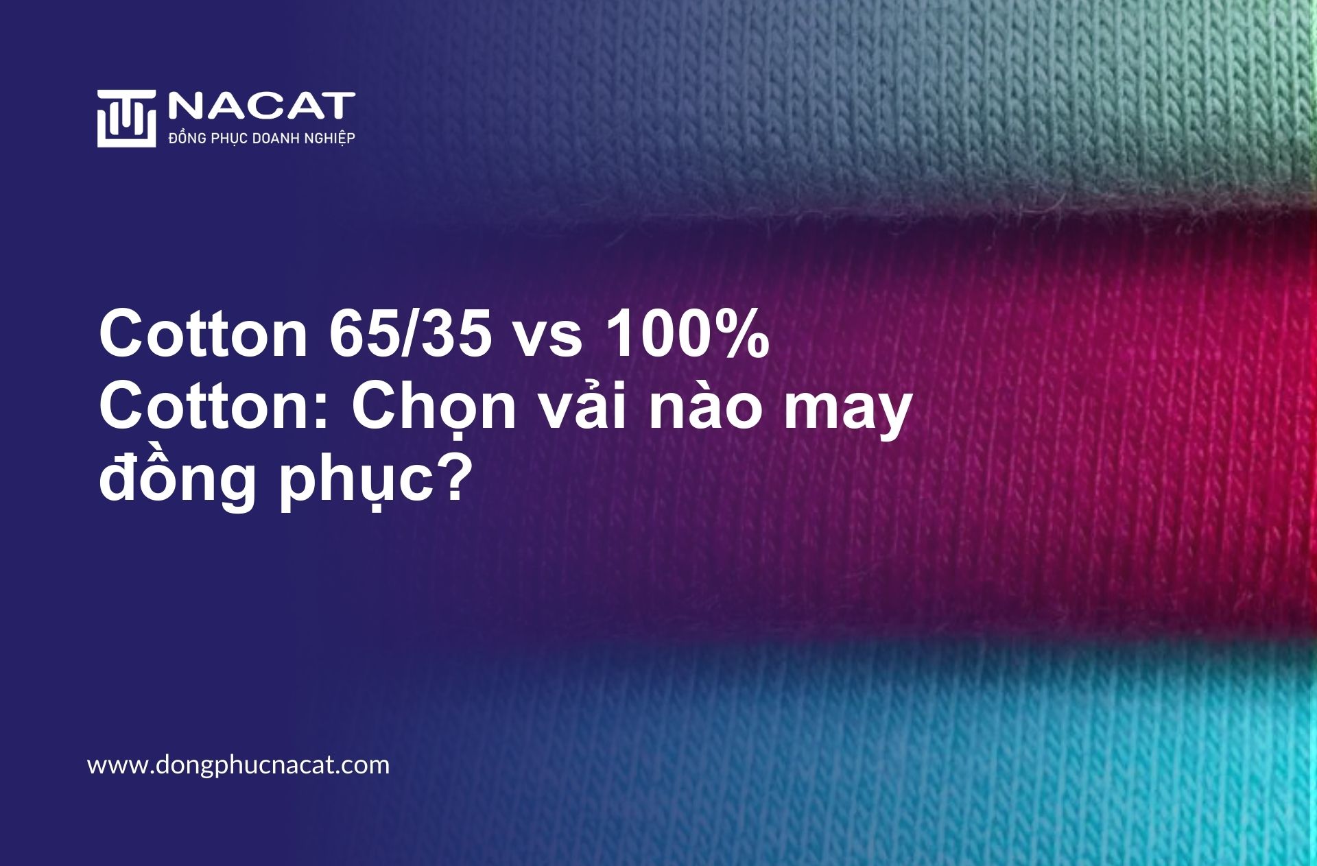 Cotton 6535 vs 100% Cotton Chọn vải nào may đồng phục