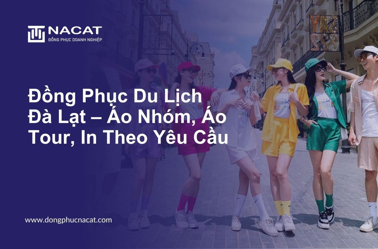 Đồng Phục Du Lịch Đà Lạt – Áo Nhóm, Áo Tour, In Theo Yêu Cầu