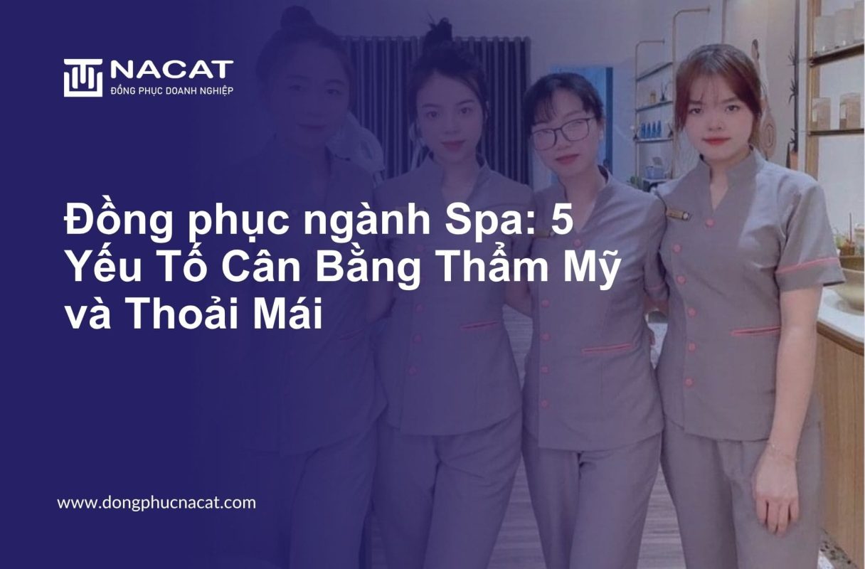 Đồng phục ngành Spa 5 Yếu Tố Cân Bằng Thẩm Mỹ và Thoải Mái
