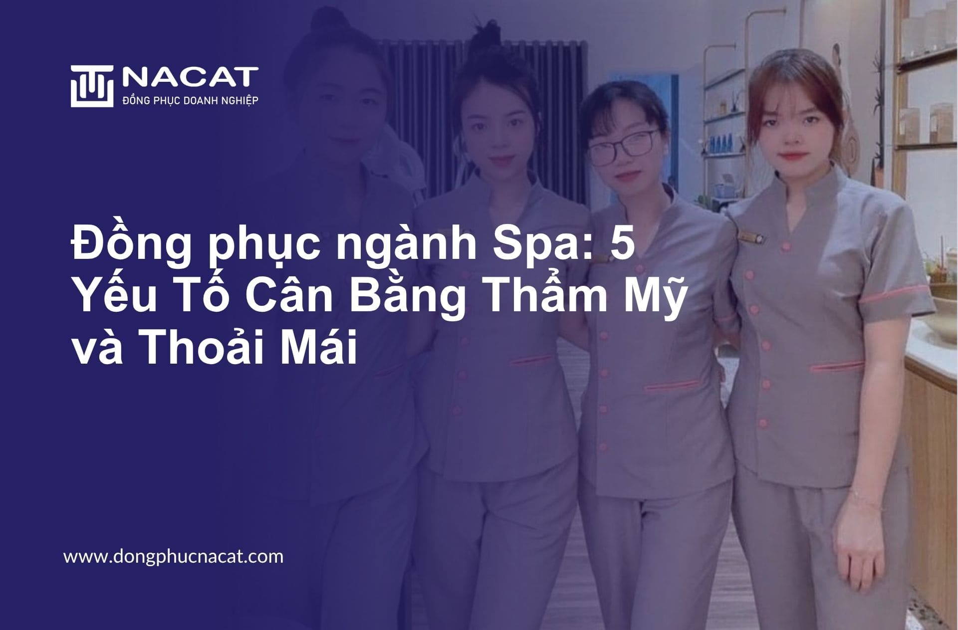 Đồng phục ngành Spa 5 Yếu Tố Cân Bằng Thẩm Mỹ và Thoải Mái