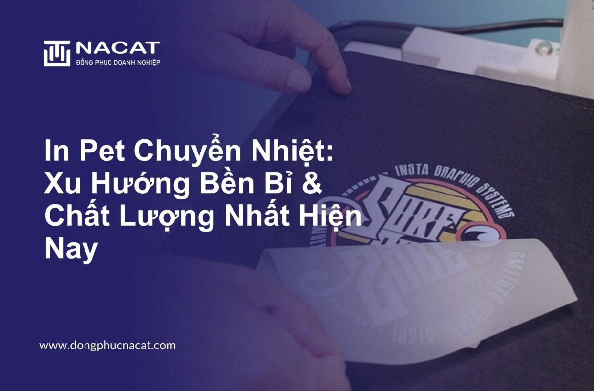 In Pet Chuyển Nhiệt Xu Hướng Bền Bỉ & Chất Lượng Nhất Hiện Nay