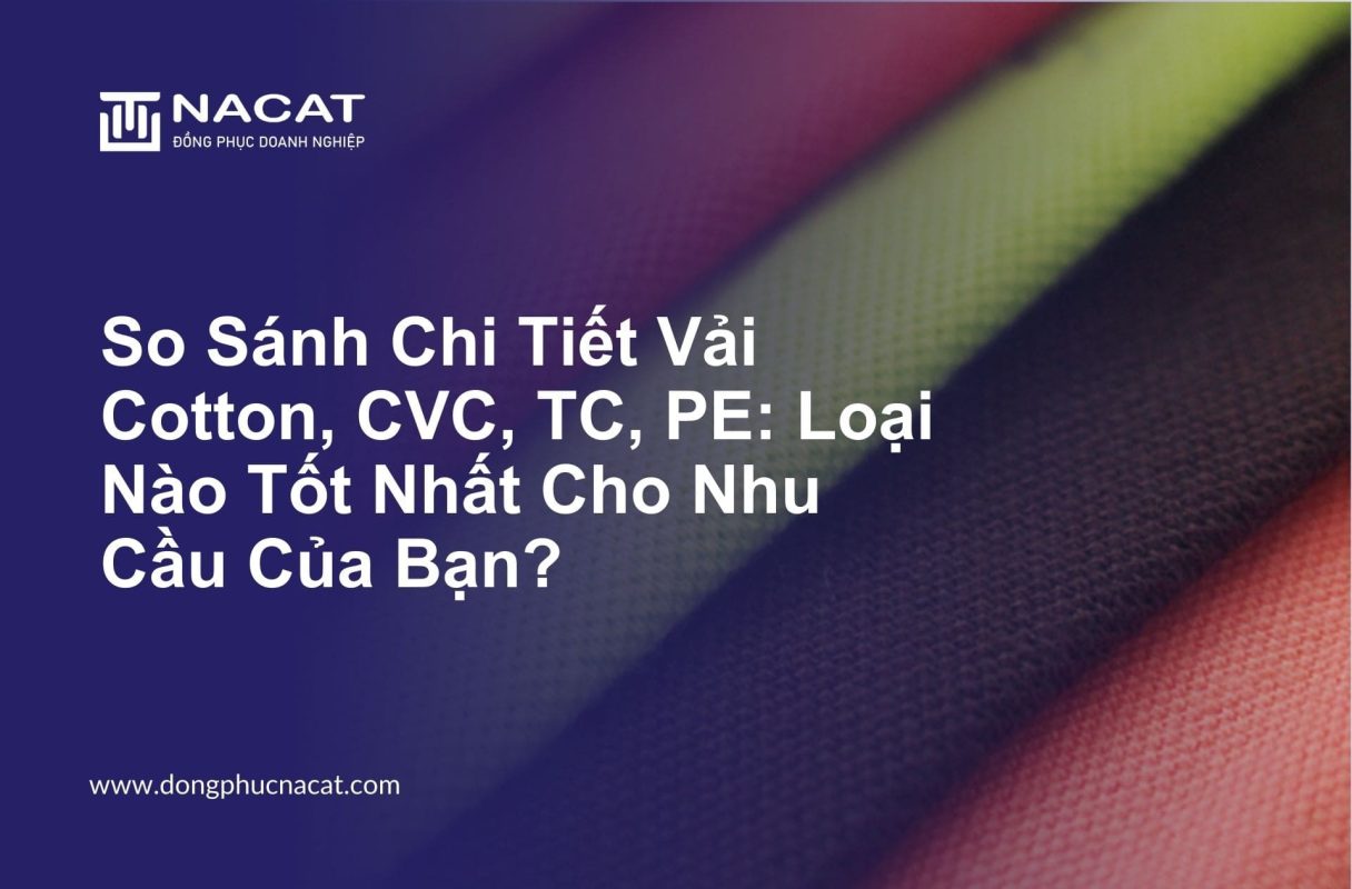 So Sánh Chi Tiết Vải Cotton, CVC, TC, PE Loại Nào Tốt Nhất Cho Nhu Cầu Của Bạn (1)