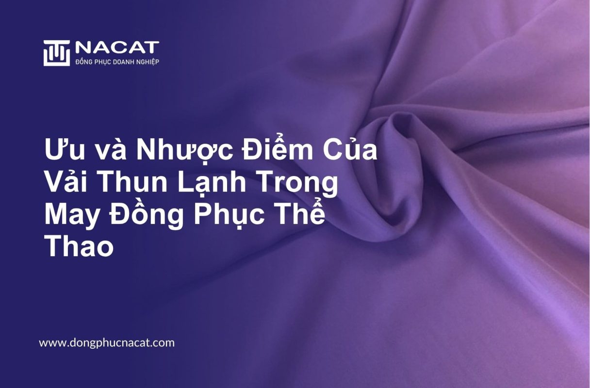 Ưu và Nhược Điểm Của Vải Thun Lạnh Trong May Đồng Phục Thể Thao