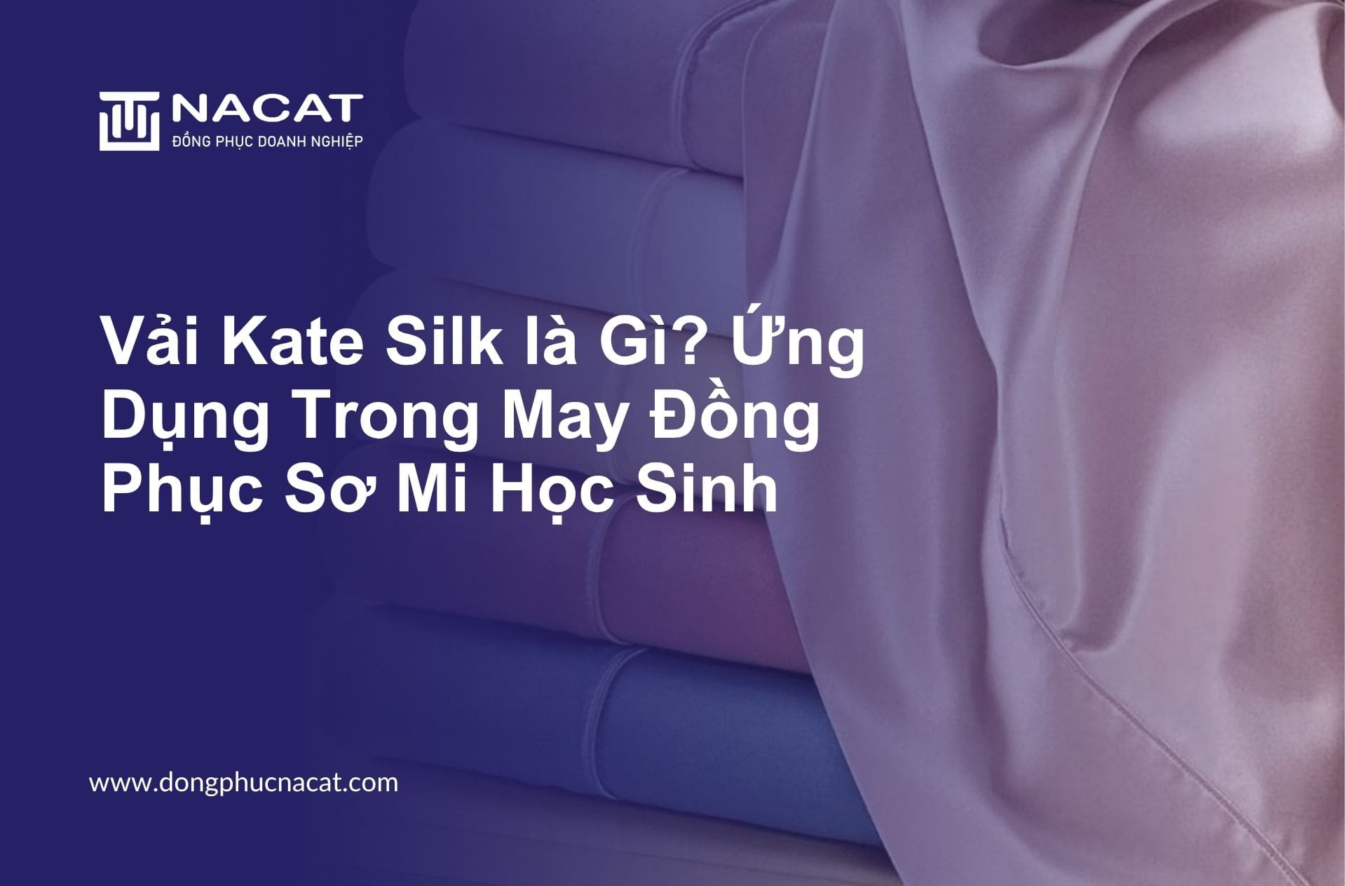 Vải Kate Silk là Gì Ứng Dụng Trong May Đồng Phục Sơ Mi Học Sinh